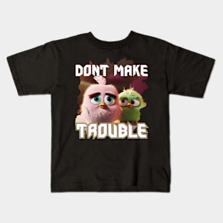 Dont make trouble Kids T-Shirt